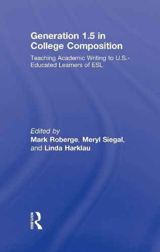 Cover image for Generation 1.5 in College Composition: Teaching Academic Writing to U.S.-Educated Learners of ESL