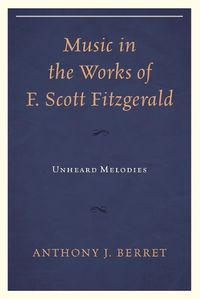 Cover image for Music in the Works of F. Scott Fitzgerald: Unheard Melodies