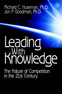 Cover image for Leading with Knowledge: The Nature of Competition in the 21st Century