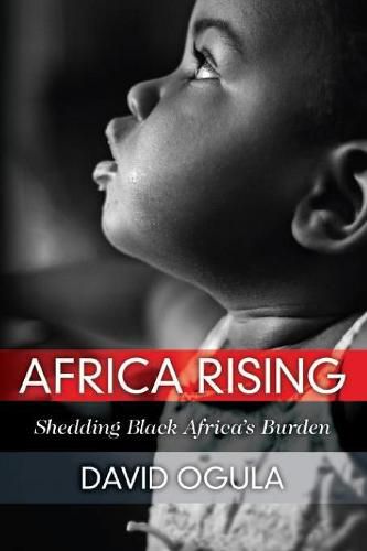 Cover image for Africa Rising: Shedding Black Africa's Burden