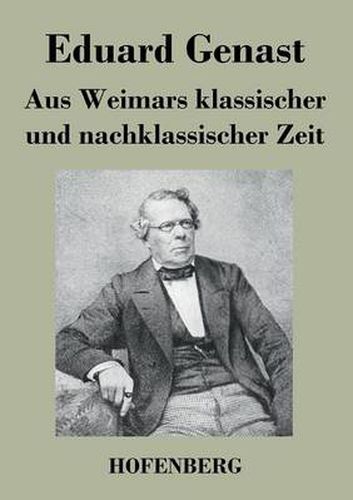 Cover image for Aus Weimars klassischer und nachklassischer Zeit