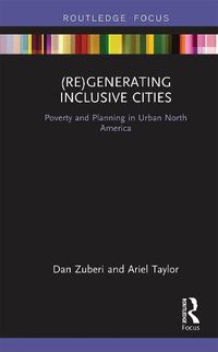 Cover image for (Re)Generating Inclusive Cities: Poverty and Planning in Urban North America