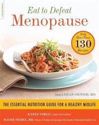 Cover image for Eat to Defeat Menopause: The Essential Nutrition Guide for a Healthy Midlife - with 150 Recipes
