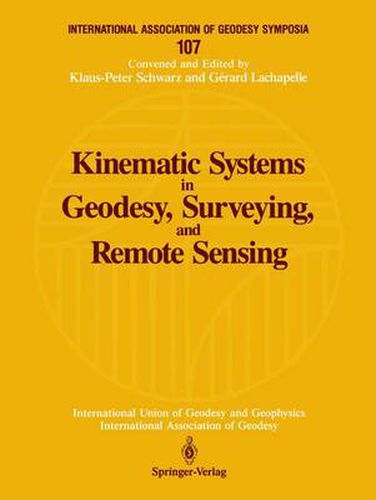 Kinematic Systems in Geodesy, Surveying, and Remote Sensing: Symposium No. 107 Banff, Alberta, Canada, September 10-13, 1990