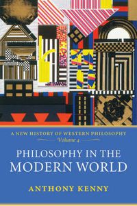 Cover image for Philosophy in the Modern World: A New History of Western Philosophy, Volume 4