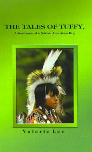 Cover image for The Tales of Tuffy: Adventures of a Native American Boy