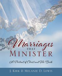 Cover image for Marriages that Minister: A Portrait of Christ and His Bride