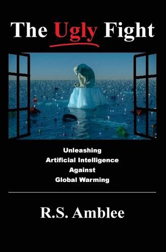 Cover image for The Ugly Fight: Unleashing Artificial Intelligence Against Global Warming