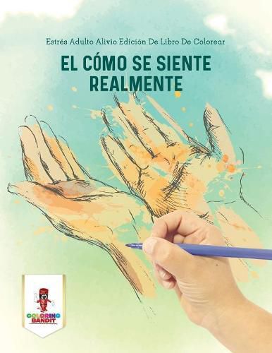 El Como Se Siente Realmente: Estres Adulto Alivio Edicion De Libro De Colorear