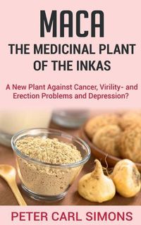 Cover image for Maca the Medicinal Plant of the Inkas