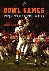 Cover image for Bowl Games: College Football's Greatest Tradition