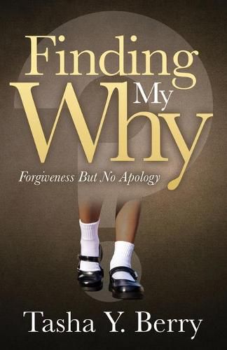 Cover image for Finding My Why: Forgiveness But No Apology