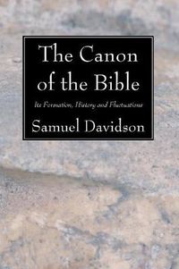 Cover image for The Canon of the Bible: Its Formation, History and Fluctuations