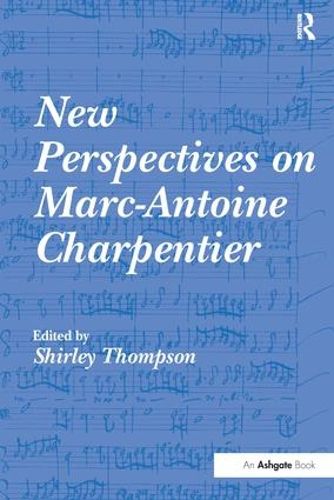 New Perspectives on Marc-Antoine Charpentier