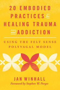 Cover image for 20 Embodied Practices for Healing Trauma and Addiction