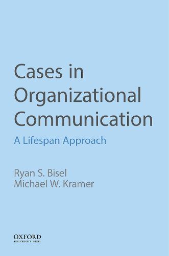 Cases in Organizational Communication: A Lifespan Approach