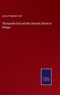 Cover image for The Apostle Paul and the Christian Church at Philippi