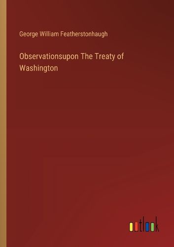 Observationsupon The Treaty of Washington