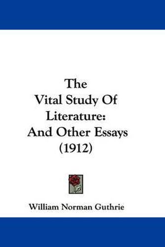 The Vital Study of Literature: And Other Essays (1912)