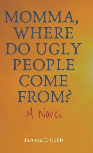 Cover image for Momma, Where Do Ugly People Come From?