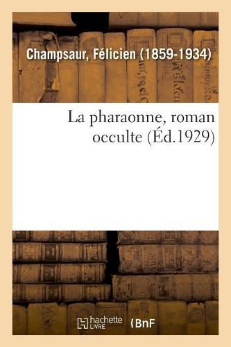 Cover image for La pharaonne, roman occulte