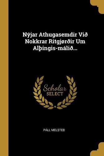 Cover image for Nyjar Athugasemdir Vi? Nokkrar Ritgjor?ir Um Al?ingis-mali?...