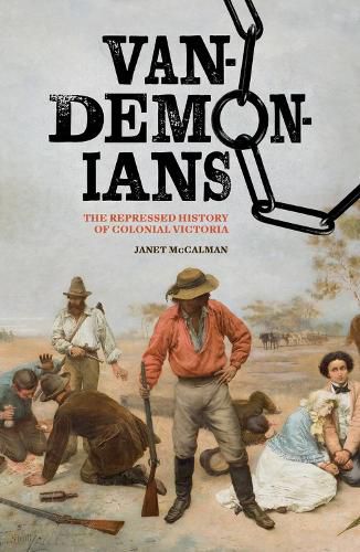 Cover image for Vandemonians: The Repressed History of Colonial Victoria