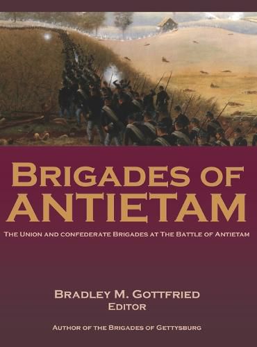 Cover image for Brigades of Antietam: The Union and Confederate Brigades during the 1862 Maryland Campaign: The Union and Confederate Brigades