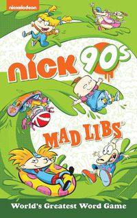 Cover image for Nickelodeon: Nick 90s Mad Libs: World's Greatest Word Game