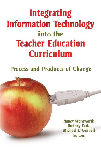 Cover image for Integrating Information Technology into the Teacher Education Curriculum: Process and Products of Change