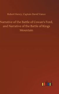 Cover image for Narrative of the Battle of Cowan's Ford, and Narrative of the Battle of Kings Mountain