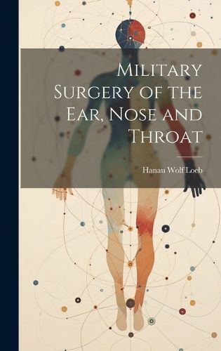 Cover image for Military Surgery of the Ear, Nose and Throat