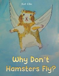 Cover image for Why Don't Hamsters Fly?