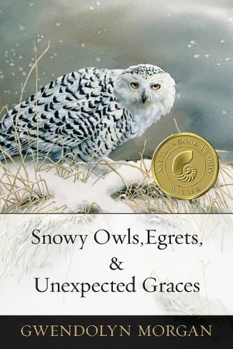 Cover image for Snowy Owls, Egrets & Unexpected Graces