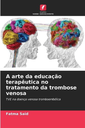 Cover image for A arte da educacao terapeutica no tratamento da trombose venosa