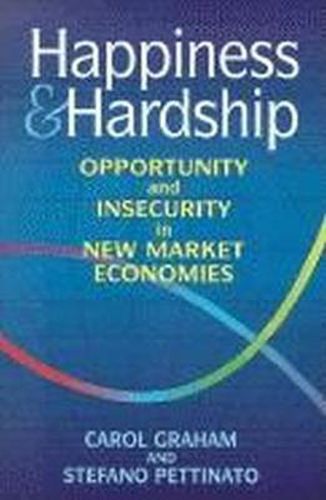 Cover image for Happiness and Hardship: Opportunity and Insecurity in New Market Economies