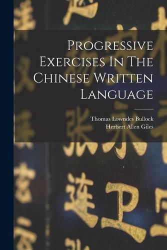 Progressive Exercises In The Chinese Written Language