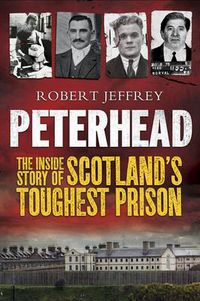 Cover image for Peterhead: The Inside Story of Scotland's Toughest Prison