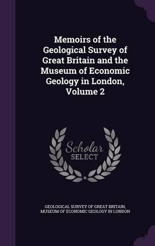 Cover image for Memoirs of the Geological Survey of Great Britain and the Museum of Economic Geology in London, Volume 2