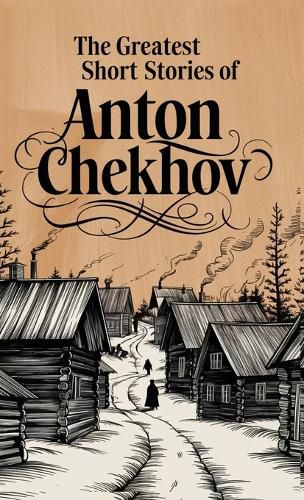Cover image for The Greatest Short Stories of Anton Chekhov