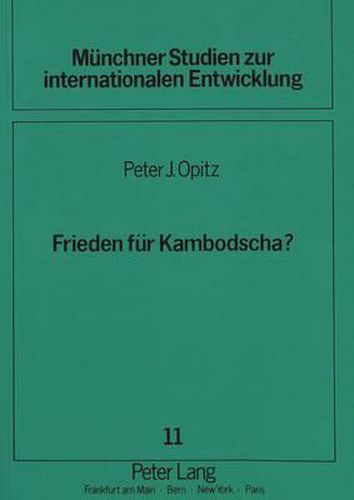 Frieden Fuer Kambodscha?: Entwicklungen Im Indochina-Konflikt Seit 1975