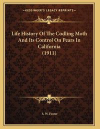 Cover image for Life History of the Codling Moth and Its Control on Pears in California (1911)