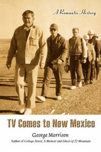 Cover image for TV Comes to New Mexico: A Romantic History