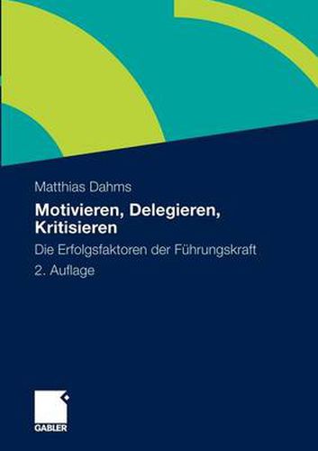 Cover image for Motivieren - Delegieren - Kritisieren: Die Erfolgsfaktoren der Fuhrungskraft