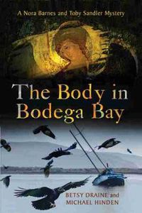 Cover image for The Body in Bodega Bay: A Nora Barnes and Toby Sandler Mystery