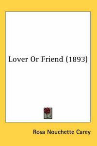 Cover image for Lover or Friend (1893)