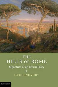 Cover image for The Hills of Rome: Signature of an Eternal City