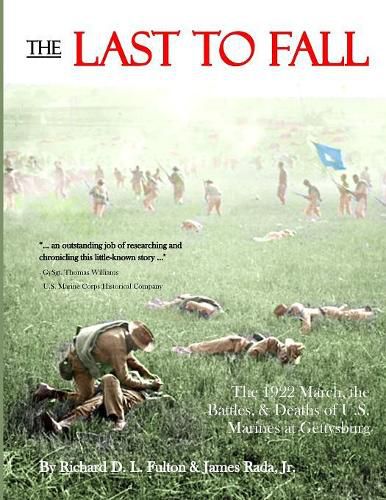 The Last to Fall: The 1922 March, Battles, & Deaths of U.S. Marines at Gettysburg