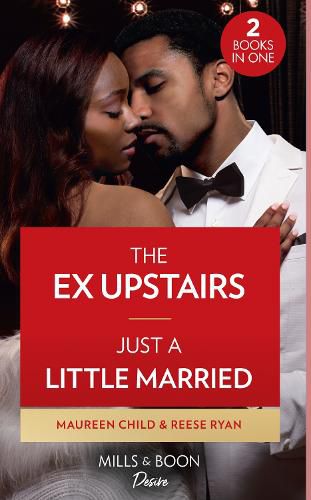 The Ex Upstairs / Just A Little Married: The Ex Upstairs (Dynasties: the Carey Center) / Just a Little Married (Moonlight Ridge)