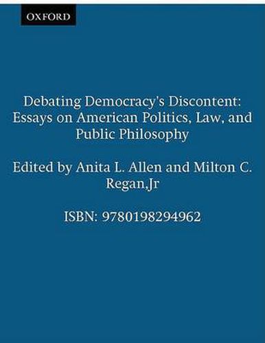 Cover image for Debating Democracy's Discontent: Essays on American Politics, Law and Public Philosophy